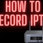 How to Record IPTV